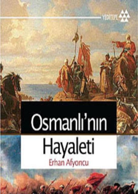 Osmanlı'nın Hayaleti, Erhan Afyoncu – Yeditepe Yayınevi