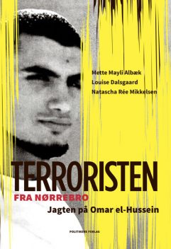 Terroristen fra Nørrebro, Louise Dalsgaard, Mette Mayli Albak, Natascha Rée Mikkelsen