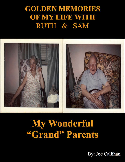 Golden Memories of My Life With Ruth & Sam, Joe Callihan