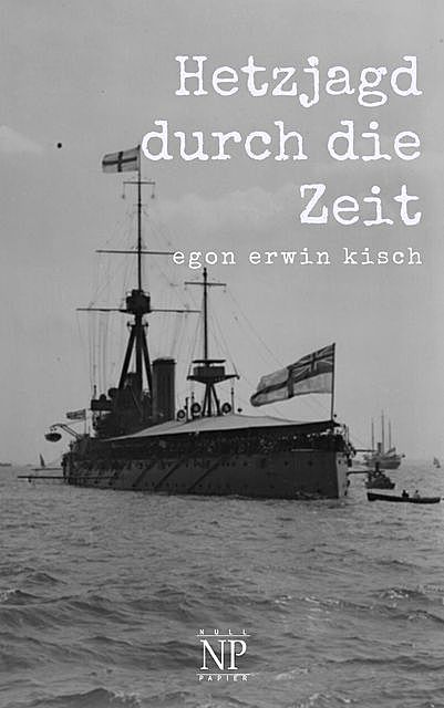 Hetzjagd durch die Zeit, Egon Erwin Kisch