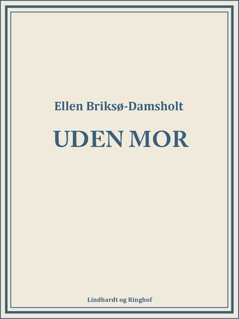 Uden mor, Ellen Briksø-Damsholt
