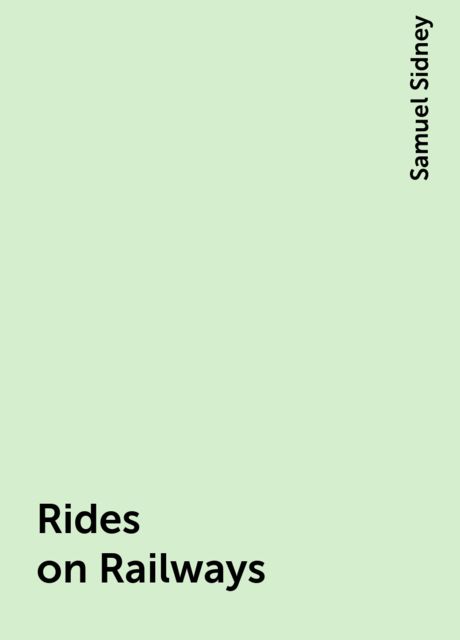Rides on Railways, Samuel Sidney