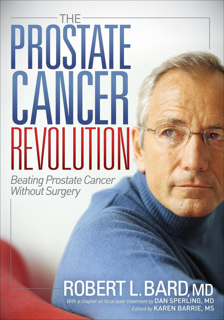 The Prostate Cancer Revolution, Robert L. Bard