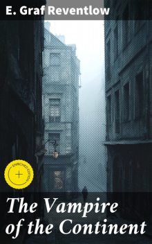 The Vampire of the Continent, E. Graf Reventlow