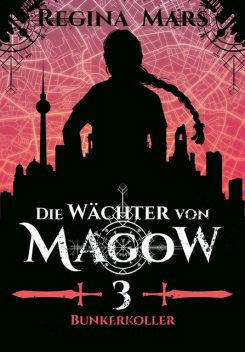 Die Wächter von Magow – Band 3: Bunkerkoller, Regina Mars