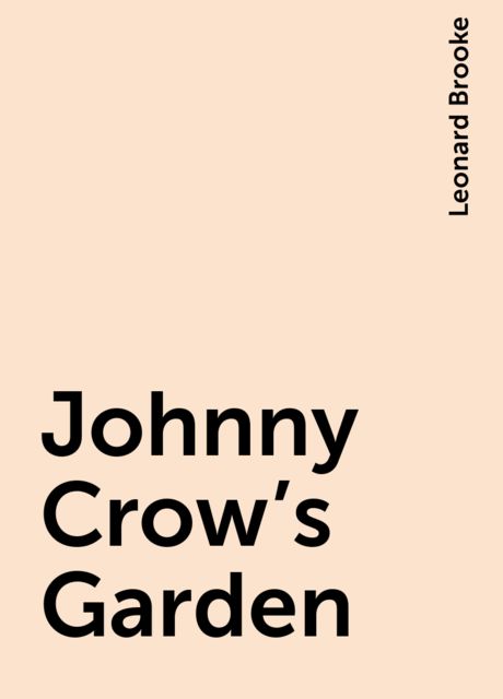 Johnny Crow's Garden, Leonard Brooke