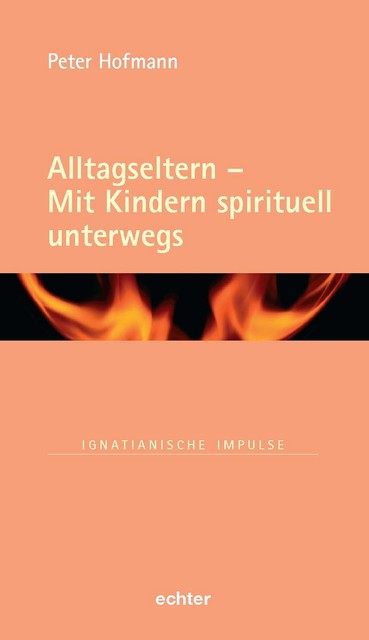 Alltagseltern – Mit Kindern spirituell unterwegs, Peter Hofmann