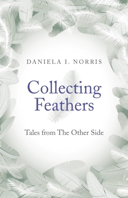 Collecting Feathers, Daniela I. Norris