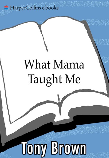 What Mama Taught Me, Tony Brown