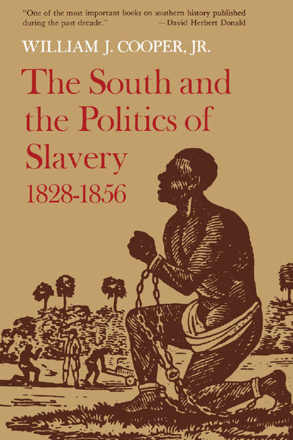 The South and the Politics of Slavery, 1828--1856, J.R., William Cooper