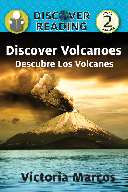 Discover Volcanoes/ Descubre Los Volcanes, Victoria Marcos