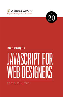 JavaScript for Web Designers, Mat Marquis