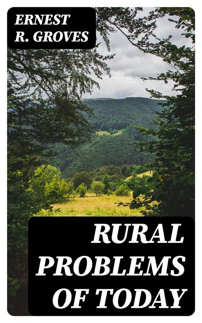 Rural Problems of Today, Ernest R.Groves