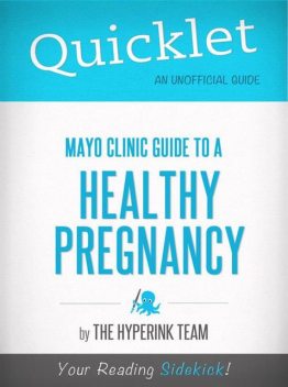 Quicklet On Mayo Clinic Guide to a Healthy Pregnancy, The Hyperink Team