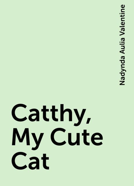 Catthy, My Cute Cat, Nadynda Aulia Valentine
