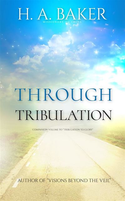 Through Tribulation, H.A.Baker