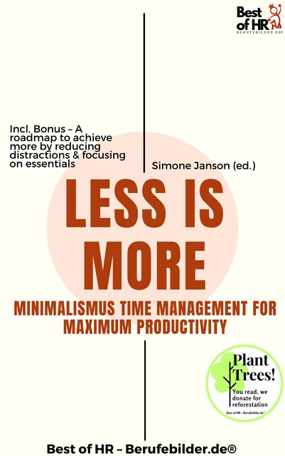 Less is More – Minimalistic Time Management for Maximum Productivity, Simone Janson