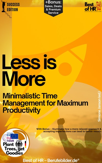 Less is More – Minimalistic Time Management for Maximum Productivity, Simone Janson