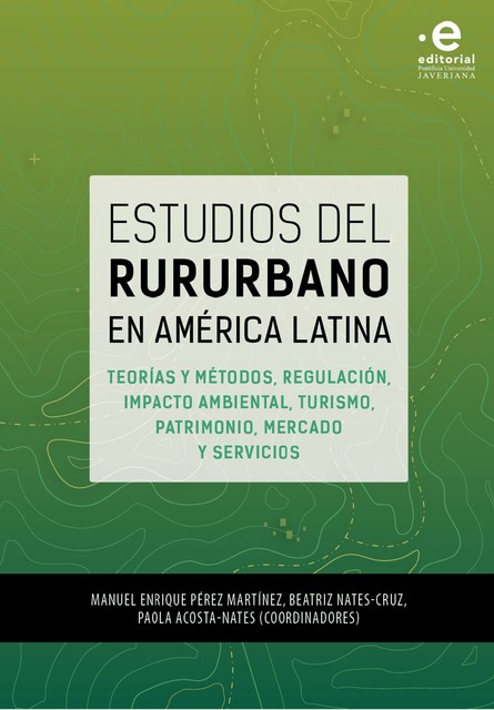 Estudios del rururbano en América Latina, Manuel Enrique Pérez Martínez, Beatriz Nates-Cruz, Paola Acosta-Nates