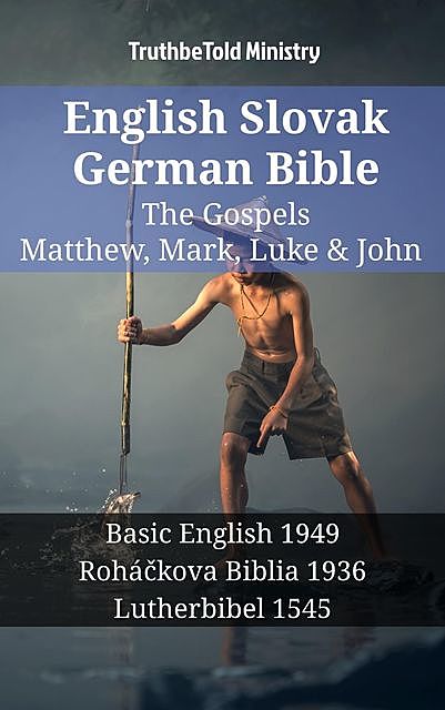 English Slovak German Bible – The Gospels – Matthew, Mark, Luke & John, Truthbetold Ministry