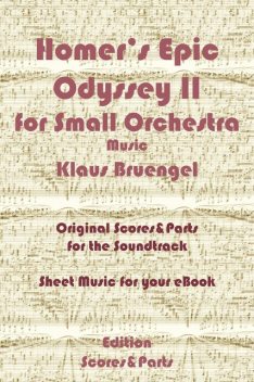 Homer's Epic Odyssey II for Small Orchestra Music, Klaus Bruengel