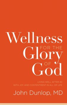 Wellness for the Glory of God, John Dunlop