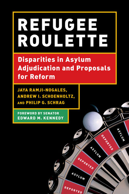 Refugee Roulette, Andrew I.Schoenholtz, Jaya Ramji-Nogales, Philip G.Schrag