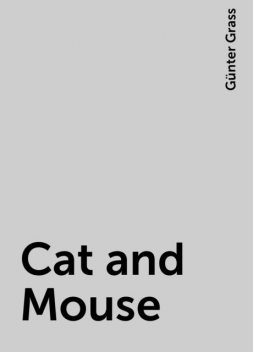 Cat and Mouse, Günter Grass