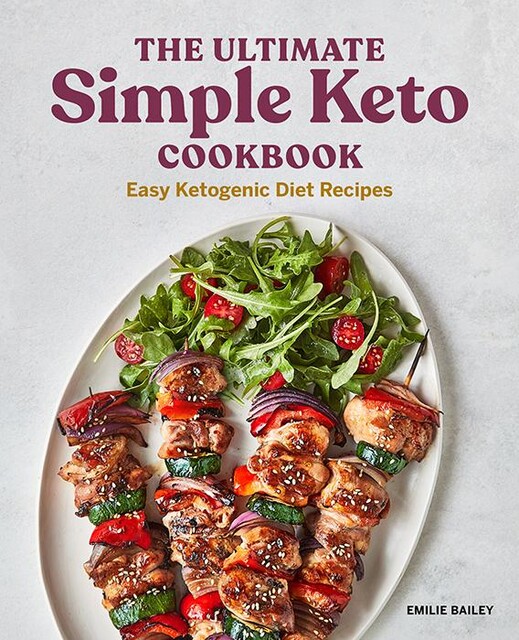 The Ultimate Simple Keto Cookbook, Emilie Bailey
