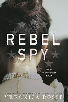 Rebel Spy, Veronica Rossi