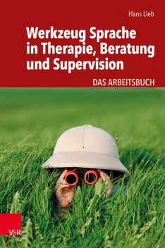 Werkzeug Sprache in Therapie, Beratung und Supervision, Hans Lieb