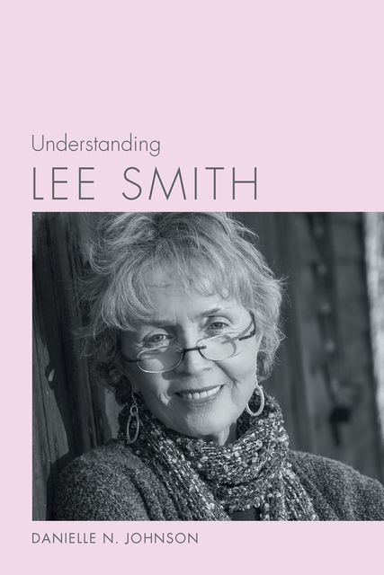 Understanding Lee Smith, Danielle N. Johnson