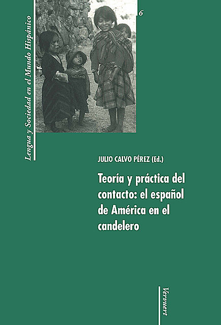 Teoría y práctica del contacto: el español de América en el candelero, Julio Calvo Pérez