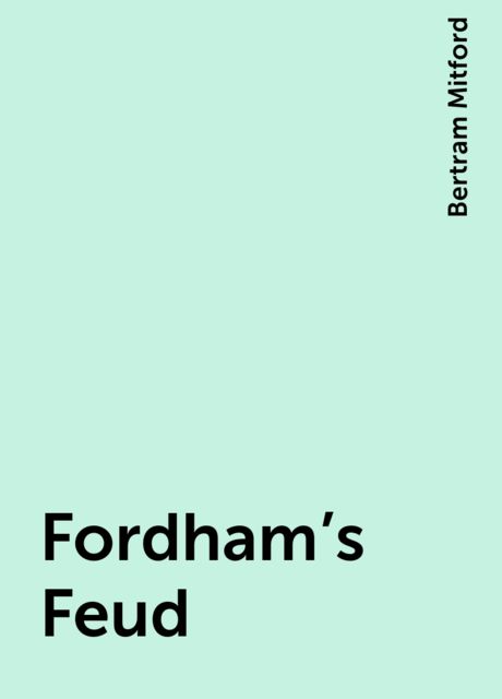 Fordham's Feud, Bertram Mitford