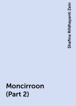 Moncirroon (Part 2), Shafina Rifdhayanti Zein