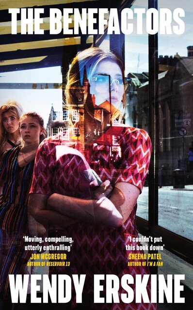 The Benefactors: the moving and utterly enthralling debut novel about class, power and what being a parent means, Wendy Erskine