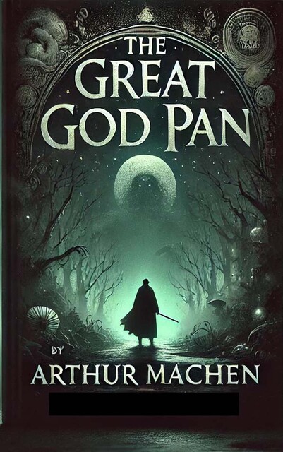 The Great God Pan, Arthur Machen