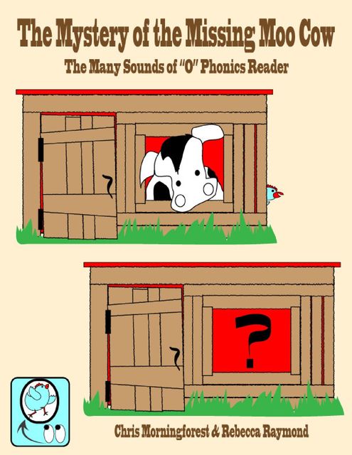 The Mystery of the Missing Moo Cow – The Many Sounds of “O” Phonics Reader, Chris Morningforest, Rebecca Raymond
