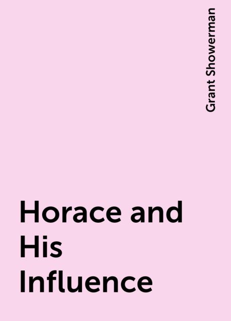 Horace and His Influence, Grant Showerman