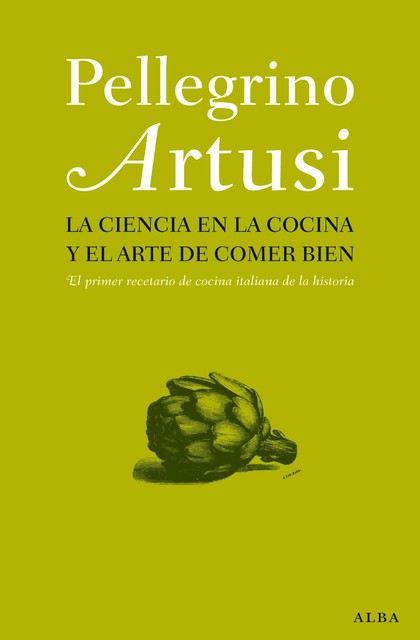 La ciencia en la cocina y el arte de comer bien, Pellegrino Artusi