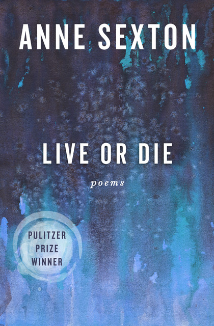 Live or Die, Anne Sexton