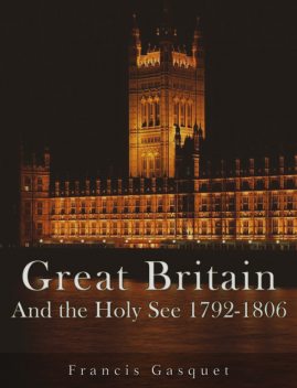 Great Britain and the Holy See 1792–1806, Francis Gasquet