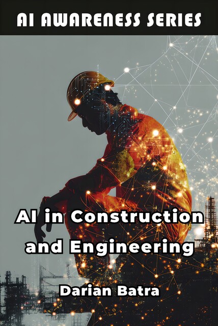 AI in Construction and Engineering, Darian Batra