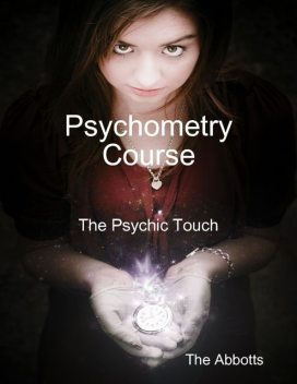 Psychometry Course – The Psychic Touch, The Abbotts