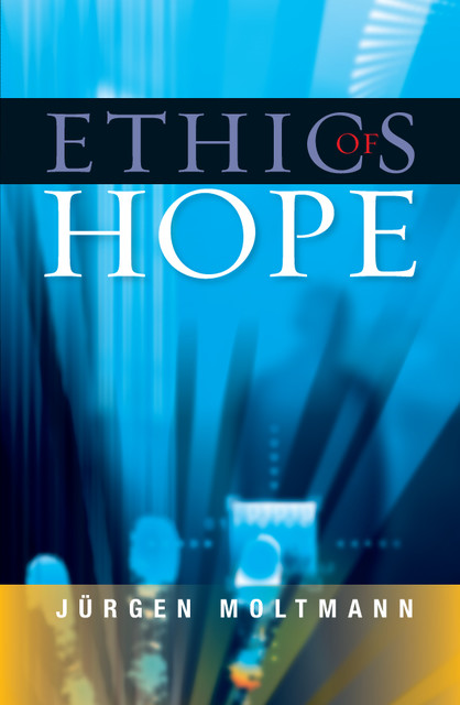 Ethics of Hope, Jürgen Moltmann