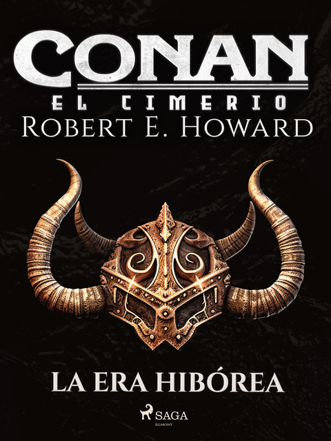 Conan el cimerio – La Era Hibórea, Robert E.Howard