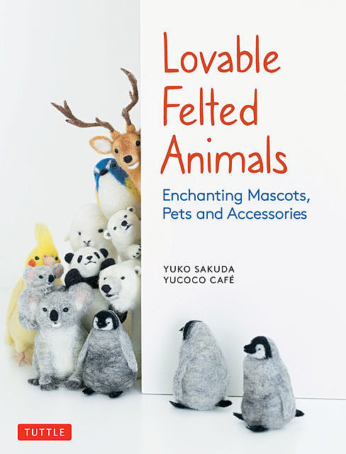 Lovable Felted Animals, Yuko Sakuda, yucoco cafe