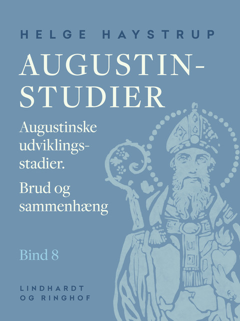 Augustin-studier. Bind 8. Augustinske udviklingsstadier. Brud og sammenhæng, Helge Haystrup