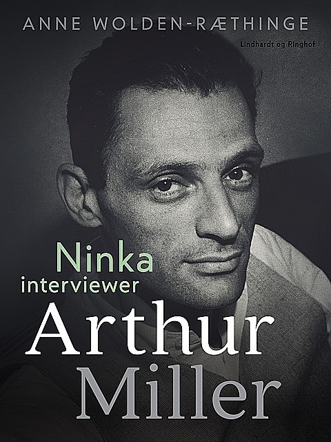 Ninka interviewer Arthur Miller, Anne Wolden-Ræthinge