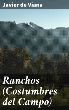 Ranchos (Costumbres del Campo), Javier de Viana